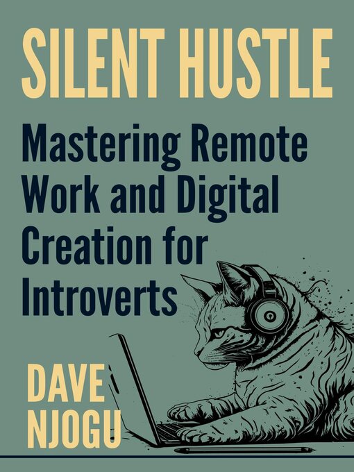 Title details for Silent Hustle-- Mastering Remote Work and Digital Creation For Introverts by Dave Njogu - Available